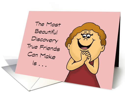 Friendship Card The Most Beautiful Discovery True Friends... (1683864)
