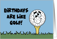 Birthdays Are Like Golf Forget The score And Just Keep Swinging card