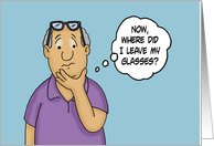 Humorous Blank Card With Glasses On Head Where Did I Put My Glasses card