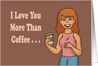 Humorous Romance Card I Love You More Than Coffee card