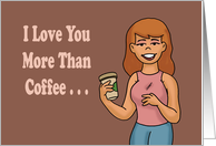 Humorous National Coffee Day I Love You More Than Coffee card