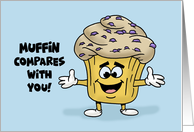 Humorous Love Romance Card Muffin Compares With You card