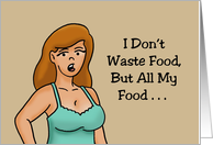 Humorous Friendship With Cartoon Woman I Don’t Waste Food card
