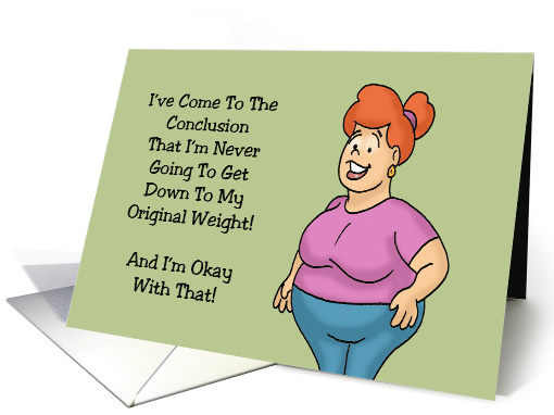 Humorous Friendship I'll Never Get Down To My Original Weight card