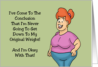 Humorous Friendship I’ll Never Get Down To My Original Weight card