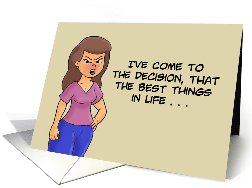 Humorous Friendship The Best Things In Life Will Make You card