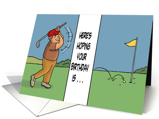 Humorous Golfing Birthday Hoping Your Birthday Feels Like That card