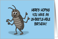Humorous Birthday Hoping You Have An Un Beetle Able Birthday card