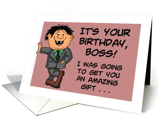Humorous Boss Birthday I Was Going To Get You An Amazing Gift card