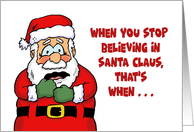 Humorous Christmas When You Stop Believing In Santa You Get Underwear card