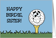 Humorous Sister’s Birthday With Cartoon Golf Ball Happy Birdie card