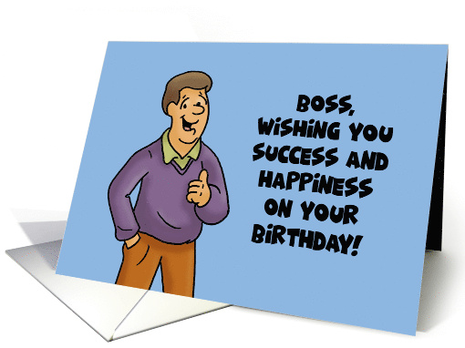 Humorous Boss Birthday Wishing You Success And Happiness card