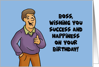 Humorous Boss Birthday Wishing You Success And Happiness card