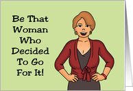 Encouragement Be That Woman Who Decided To Go For It card