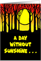 Humorous Card Silhouette Design A Day Without Sunshine Is Like Night card
