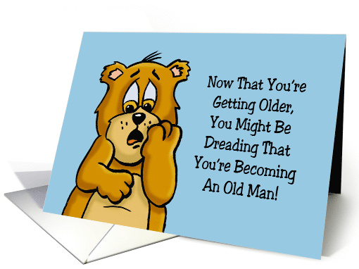 Birthday For Him Dreading That You're Becoming An Old Man card