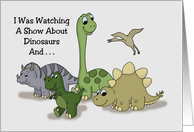 Getting Older Birthday Watching Show On Dinosaurs Reminded Me card