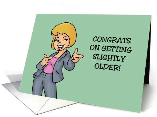 Humorous Birthday Congrats On Getting Slightly Older It... (1686780)