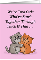 Lesbian Love Two Girls Who’ve Stuck Together Through Thick And Thin card