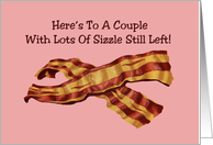 Anniversary With Bacon To A Couple With Lots Of Sizzle Still Left card