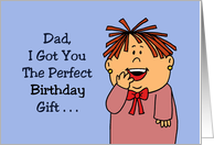 Dad from Daughter Got You The Perfect Birthday Gift Hope You Can Afford It card