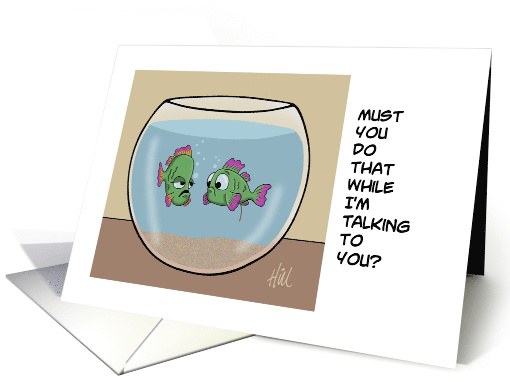 Humorous Blank Card Fish Says Do You Have To Do That... (1687368)