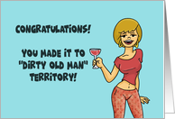 Humorous Birthday For Him Made It To Dirty Old Man Territory card