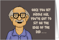 Birthday Once You Hit Middle Age You Sit On The Bed To Start Like card
