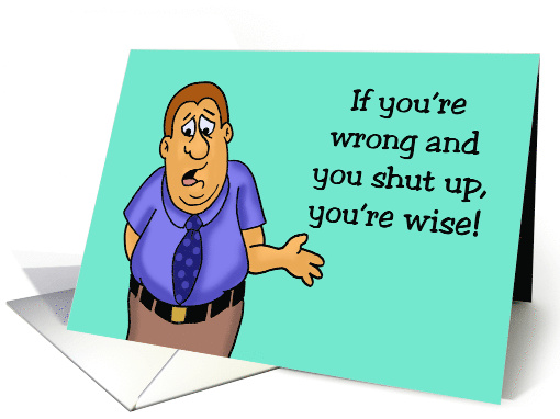 Humorous Anniversary If You're Wrong And You Shut Up You're Wise card