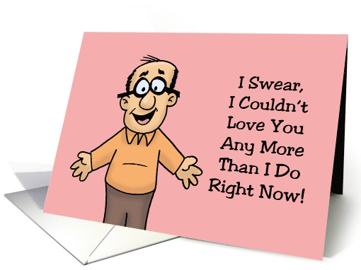 Anniversary For Spouse I Swear I Couldn't Love You Any More card