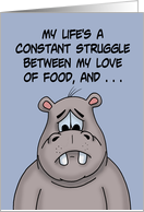 Humorous Friendship My Life Is A struggle Between My Love Of Food card