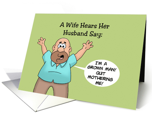 Humorous Anniversary For Couple I'm A Grown Man Quit Mothering Me card