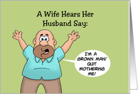 Humorous Anniversary For Couple I’m A Grown Man Quit Mothering Me card