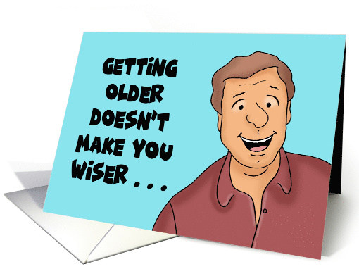 Humorous Getting Older Birthday Getting Older Doesn't... (1688330)