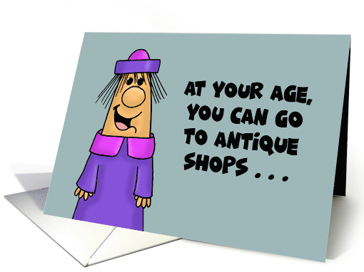 Humorous Getting Older Birthday At Your Age You Can Go To... (1688334)
