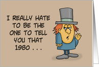 Getting Older Birthday I Hate To Tell You That 1980 Was 40 Years ago card