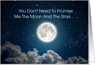 You Don’t Need To Promise Me The Moon And Stars card