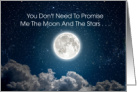 You Don’t Need To Promise Me The Moon And Stars card
