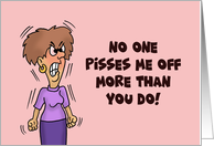 Adult Anniversary For Spouse No One Pisses Me Off More Than You Do card