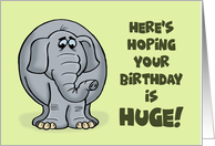 Humorous Birthday With Cartoon Elephant Hope Your Birthday Is Huge card