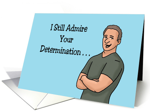 Humorous Spouse Anniversary I Still Admire Your Determination card