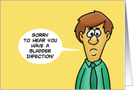 Humorous Get Well With Cartoon Man Sorry You Have A Bladder Infection card