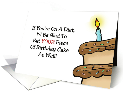 Humorous Birthday If You're On A Diet I'll Be Glad To Eat... (1689032)