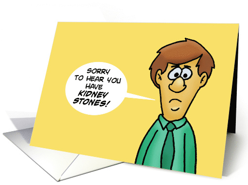Humorous Get Well With Cartoon Man Sorry You Have Kidney Stones card