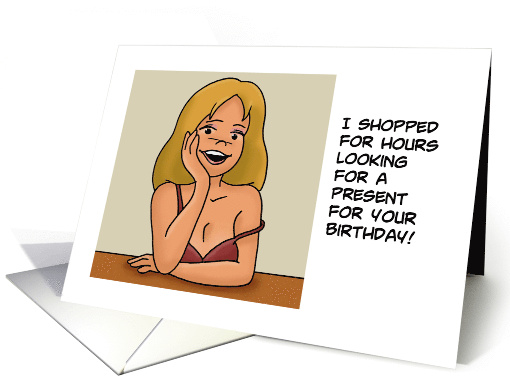 Humorous Birthday I Shopped For Hours Looking For A... (1689104)