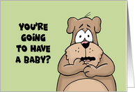 Pregnancy Congratulations With Cartoon Dog You’re Going To Have A Baby card