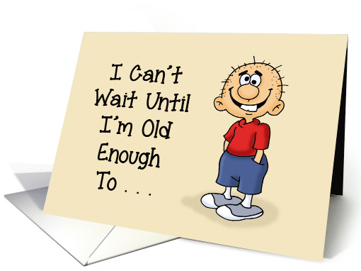 Humorous Dad Birthday I Can't Wait Until I'm Old Enough... (1689370)