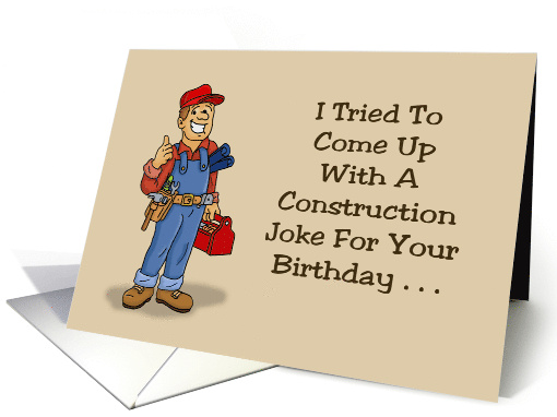 Humorous Construction Theme Birthday Come Up With A... (1689376)