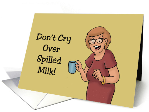 Humorous Hello Card With Cartoon Woman Don't Cry Over... (1689556)