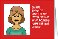Humorous Christmas That Jolly Fat Man Better Bring Me My Self Cleaning card